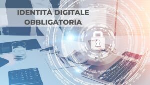 IDENTITà DIGITALE OBBLIGATORIA