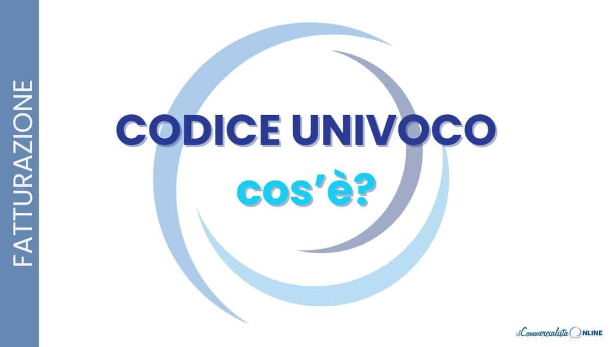 Codice Univoco: cos’è e a cosa serve